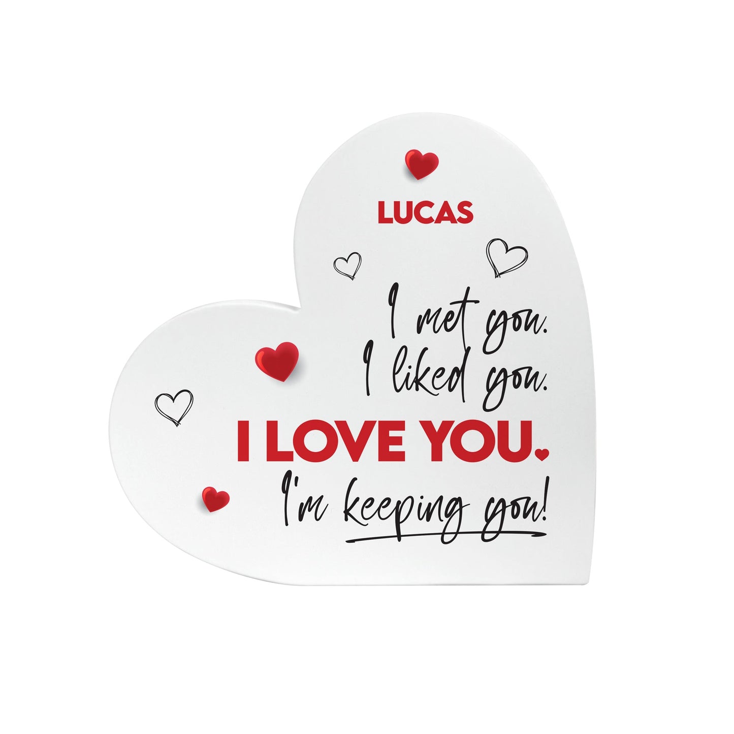 Personalised "I'm Keeping You!" White Freestanding Heart